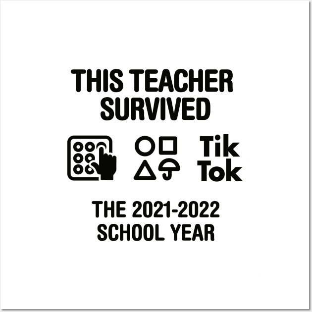 End of year last day of school teachers gift 2022 This teacher survived the 2021 2022 school year Wall Art by LaundryFactory